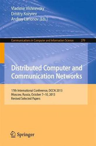 Cover image for Distributed Computer and Communication Networks: 17th International Conference, DCCN 2013, Moscow, Russia, October 7-10, 2013. Revised Selected Papers