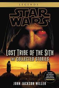 Cover image for Lost Tribe of the Sith: Star Wars Legends: The Collected Stories