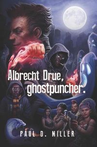 Cover image for Albrecht Drue, ghostpuncher.