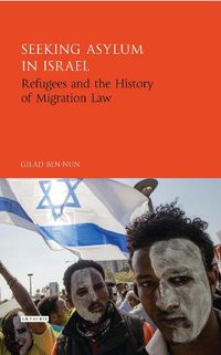 Cover image for Seeking Asylum in Israel: Refugees and the History of Migration Law