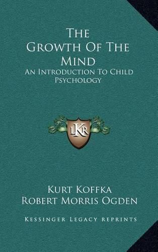 Cover image for The Growth of the Mind: An Introduction to Child Psychology