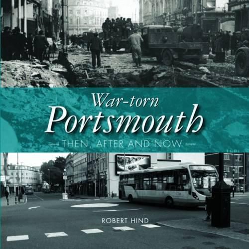 War-Torn Portsmouth: Then, After and Now