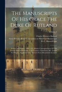 Cover image for The Manuscripts Of His Grace The Duke Of Rutland