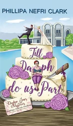 Till Daph Do Us Part: Weddings. Funerals. Sleuthing.