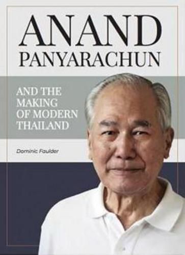 Cover image for Anand Panyarachun and The Making of Modern Thailand