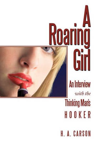 Cover image for A Roaring Girl: An Interview with the Thinking Man's Hooker