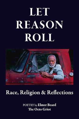 Cover image for Let Reason Roll: Race, Religion & Reflections