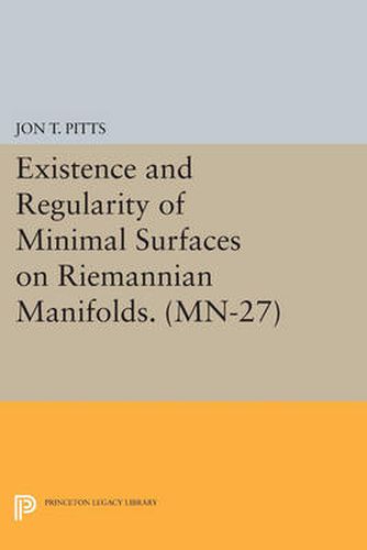 Cover image for Existence and Regularity of Minimal Surfaces on Riemannian Manifolds. (MN-27)