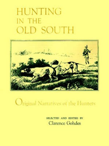 Cover image for Hunting in the Old South: Original Narratives of the Hunters