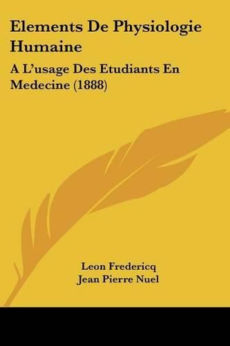 Cover image for Elements de Physiologie Humaine: A L'Usage Des Etudiants En Medecine (1888)