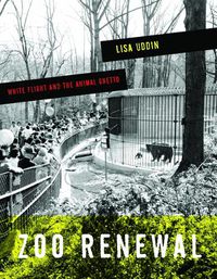 Cover image for Zoo Renewal: White Flight and the Animal Ghetto