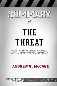 Cover image for Summary of The Threat: How the FBI Protects America in the Age of Terror and Trump: Conversation Starters