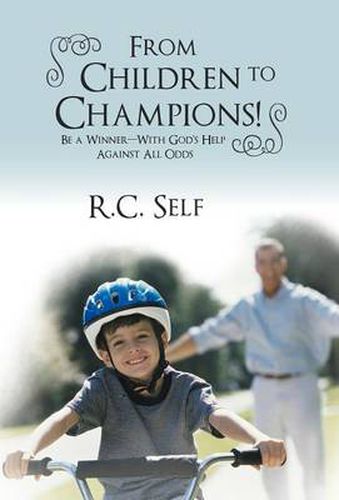 Cover image for From Children to Champions!: Be a Winner - With God's Help Against All Odds