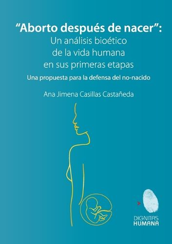 Cover image for Aborto despues de nacer. Una propuesta para la defensa del no-nacido