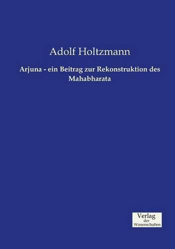 Cover image for Arjuna - ein Beitrag zur Rekonstruktion des Mahabharata