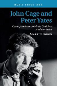 Cover image for John Cage and Peter Yates: Correspondence on Music Criticism and Aesthetics