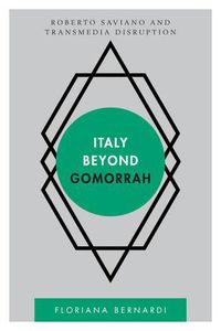 Cover image for Italy beyond Gomorrah: Roberto Saviano and Transmedia Disruption