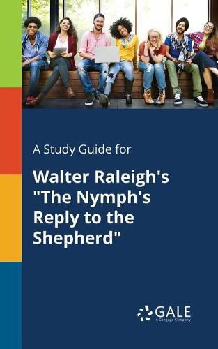 Cover image for A Study Guide for Walter Raleigh's The Nymph's Reply to the Shepherd