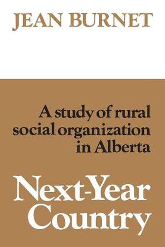 Cover image for Next-Year Country: A Study of Rural Social Organization in Alberta