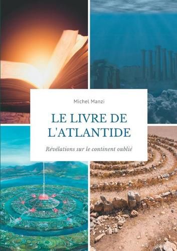 Cover image for Le livre de l'Atlantide: Revelations sur le continent oublie