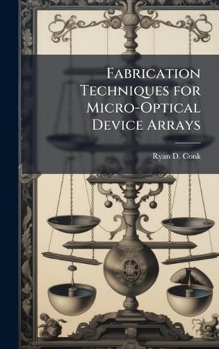 Cover image for Fabrication Techniques for Micro-Optical Device Arrays