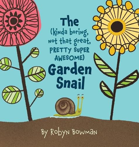 Cover image for The (Kinda Boring, Not That Great, Pretty Super Awesome) Garden Snail