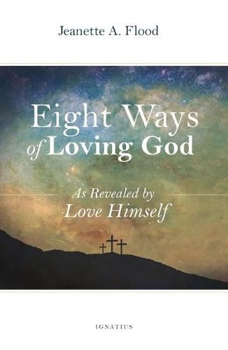 Cover image for Eight Ways of Loving God: As Revealed by God