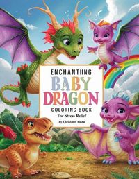 Cover image for Enchanting Baby Dragon Fantasy Coloring Book for Stress Relief