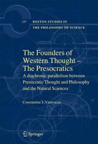 Cover image for The Founders of Western Thought - The Presocratics: A diachronic parallelism between Presocratic Thought and Philosophy and the Natural Sciences