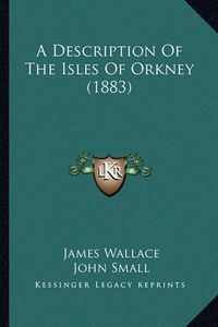 Cover image for A Description of the Isles of Orkney (1883)