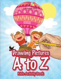 Cover image for Drawing Pictures A to Z: Kids Activity Book Book