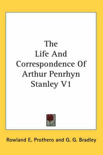 Cover image for The Life and Correspondence of Arthur Penrhyn Stanley V1