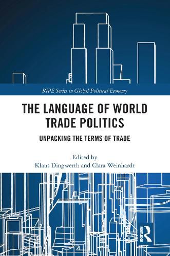 Cover image for The Language of World Trade Politics: Unpacking the Terms of Trade