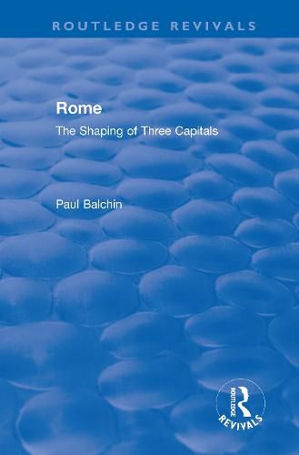 Rome: The Shaping of Three Capitals