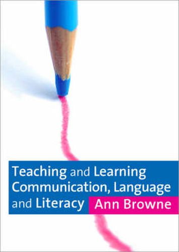 Cover image for Teaching and Learning Communication, Language and Literacy