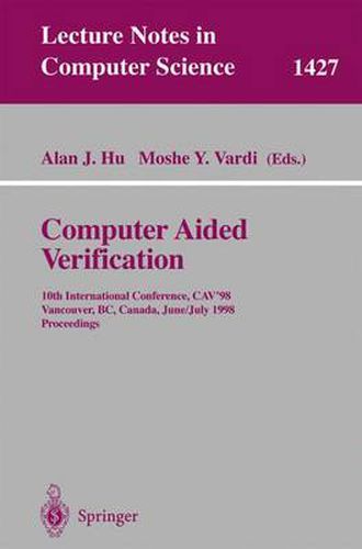 Computer Aided Verification: 10th International Conference, CAV'98, Vancouver, BC, Canada, June 28-July 2, 1998, Proceedings