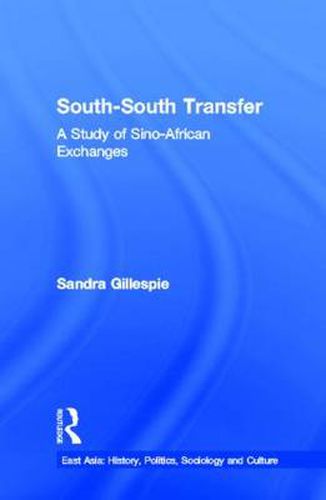 Cover image for South-South Transfer: A Study of Sino-African Exchanges