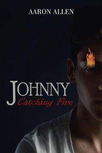 Cover image for Johnny: Catching Fire