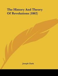 Cover image for The History and Theory of Revolutions (1862)