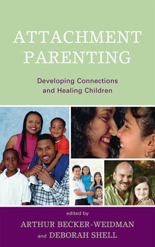 Cover image for Attachment Parenting: Developing Connections and Healing Children