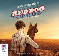 Cover image for Red Dog: True Blue: (Blue Dog Movie Tie-In Edition)