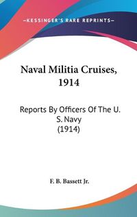 Cover image for Naval Militia Cruises, 1914: Reports by Officers of the U. S. Navy (1914)