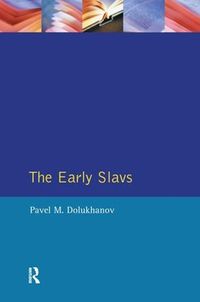 Cover image for The Early Slavs: Eastern Europe from the Initial Settlement to the Kievan Rus