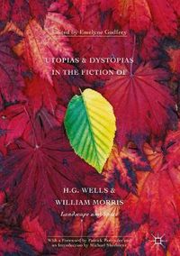 Cover image for Utopias and Dystopias in the Fiction of H. G. Wells and William Morris: Landscape and Space