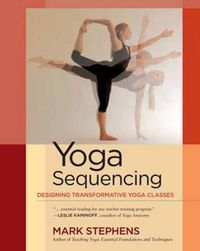 Cover image for Yoga Sequencing: Designing Transformative Yoga Classes