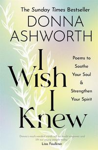 Cover image for I Wish I Knew: Poems to Soothe Your Soul & Strengthen Your Spirit
