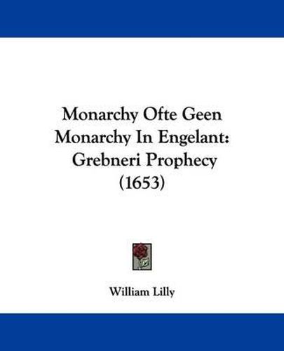 Monarchy Ofte Geen Monarchy In Engelant: Grebneri Prophecy (1653)