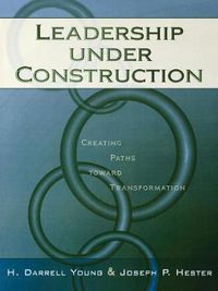 Cover image for Leadership Under Construction: Creating Paths Toward Transformation