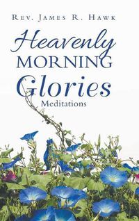 Cover image for Heavenly Morning Glories