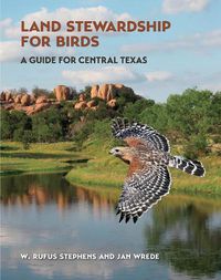 Cover image for Land Stewardship for Birds: A Guide for Central Texas